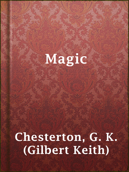Title details for Magic by G. K. (Gilbert Keith) Chesterton - Wait list